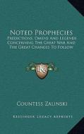 Noted Prophecies: Predictions, Omens and Legends Concerning the Great War and the Great Changes to Follow edito da Kessinger Publishing