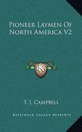 Pioneer Laymen of North America V2 di T. J. Campbell edito da Kessinger Publishing