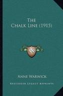 The Chalk Line (1915) di Anne Warwick edito da Kessinger Publishing