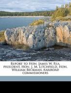 Report To Hon. James W. Rea, President, di Richard Price Morgan edito da Nabu Press