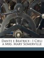 Dante E Beatrice : I Cieli A Mrs. Mary S di Caterina Bon Brenzoni, Eugenio Rezza edito da Nabu Press