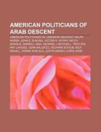 American Politicians Of Arab Descent: Am di Source Wikipedia edito da Books LLC, Wiki Series