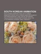 South Korean Animation: South Korean Ani di Source Wikipedia edito da Books LLC, Wiki Series