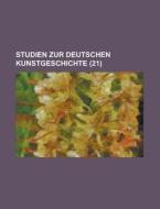 Studien Zur Deutschen Kunstgeschichte (21 ) di U S Government, Anonymous edito da Rarebooksclub.com