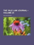 The Yale Law Journal (volume 25 ) di Yale Law School edito da General Books Llc