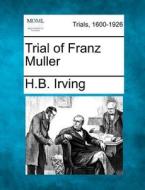 Trial Of Franz Muller di H.b. Irving edito da Gale, Making Of Modern Law