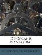 de Organis Plantarum... edito da Nabu Press