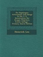 Die Hegelingen: Actenstucke Und Beiege Zu Der S. G. Denunciation Der Ewigen Wahrheit, Zweite Auflage di Heinrich Leo edito da Nabu Press