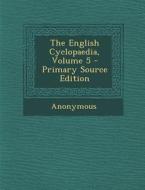 The English Cyclopaedia, Volume 5 di Anonymous edito da Nabu Press