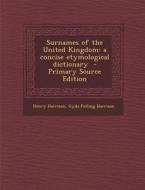 Surnames of the United Kingdom: A Concise Etymological Dictionary di Henry Harrison, Gyda Pulling Harrison edito da Nabu Press