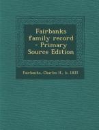 Fairbanks Family Record - Primary Source Edition di Charles H. Fairbanks edito da Nabu Press