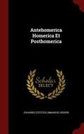 Antehomerica Homerica Et Posthomerica di Johanne Tzetzes, Immanuel Bekker edito da Andesite Press