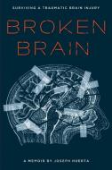 Broken Brain di Joseph Huerta edito da Lulu.com
