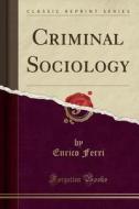Criminal Sociology (classic Reprint) di Enrico Ferri edito da Forgotten Books