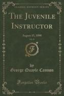 The Juvenile Instructor, Vol. 25 di George Quayle Cannon edito da Forgotten Books