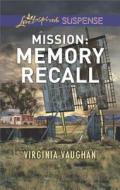 Mission: Memory Recall di Virginia Vaughan edito da Love Inspired Suspense