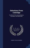 Selections From Coleridge di Samuel Taylor Coleridge edito da Sagwan Press