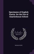 Specimens Of English Poetry. For The Use Of Charterhouse School di English Poetry edito da Palala Press