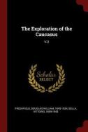 The Exploration of the Caucasus: V.2 di Douglas William Freshfield, Vittorio Sella edito da CHIZINE PUBN