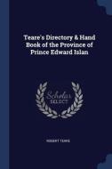 Teare's Directory & Hand Book of the Province of Prince Edward Islan di Robert Teare edito da CHIZINE PUBN