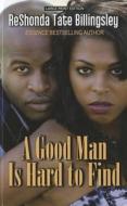 A Good Man Is Hard to Find di ReShonda Tate Billingsley edito da Thorndike Press