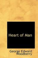 Heart Of Man di George Edward Woodberry edito da Bibliolife
