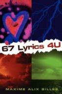 67 Lyrics 4 U di Maxime Alix Gilles edito da AUTHORHOUSE