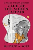 Clue of the Silken Ladder di Mildred A. Wirt edito da Wildside Press