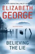 Believing the Lie di Elizabeth George edito da Hodder And Stoughton Ltd.