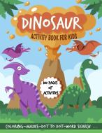 Dinosaur activity book for kids di Lea Cantrell edito da Lonia