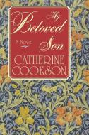 My Beloved Son di Catherine Cookson edito da SIMON & SCHUSTER