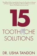 15 Toothache Solutions di Usha Tandon, Dr Usha Tandon edito da Createspace