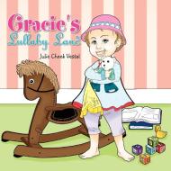 Gracie's Lullaby Land di Julie Cheek Vestal edito da Xlibris