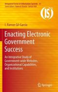 Enacting Electronic Government Success di J. Ramon Gil-Garcia edito da Springer-Verlag GmbH