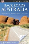 DK Eyewitness Travel: Back Roads Australia di Jarrod Bates, Lara Dunston, Andrew Harrison edito da DK Publishing (Dorling Kindersley)