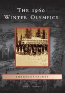 The 1960 Winter Olympics di David C. Antonucci edito da ARCADIA PUB (SC)