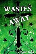 Wastes Away di Darcy Town edito da Createspace