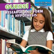 Guess!: Research and Form a Hypothesis di Emma Carlson Berne edito da PowerKids Press