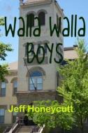 Walla Walla Boys: Look, a Book for Kids with No Dog in It! di Jeff Honeycutt edito da Createspace
