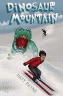Dinosaur Mountain: A Surreal Tale of Justice di Matt Payne edito da Createspace