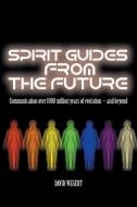 Spirit Guides from the Future di David Wegert edito da AuthorHouse