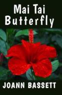 Mai Tai Butterfly: Escape to Maui # 1 di Joann Bassett edito da Createspace