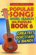 Popular Songs Word Search 150 Puzzles: Book 6 di Kalman Toth M. a. M. Phil edito da Createspace