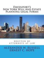 Davenport's New York Will and Estate Planning Legal Forms di Alexander W. Russell, Ernest Charles Hope edito da Createspace Independent Publishing Platform