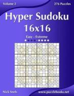 Hyper Sudoku 16x16 - Easy to Extreme - Volume 2 - 276 Puzzles di Nick Snels edito da Createspace