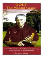 Golf--The Mental Game di Dr John Johnson edito da Createspace