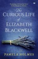 The Curious Life Of Elizabeth Blackwell di Pamela Holmes edito da Open Road Media