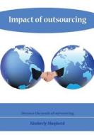 Impact of Outsourcing: Discover the Needs of Outsourcing di Kimberly Shepherd edito da Createspace