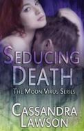 Seducing Death di Cassandra Lawson edito da Createspace