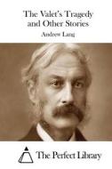 The Valet's Tragedy and Other Stories di Andrew Lang edito da Createspace